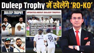 Duleep Trophy खेलेंगे Rohit Sharma और Virat Kohli, BCCI ने Jasprit Bumrah को दिया Rest !