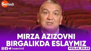 Eslab -  MIRZA AZIZOVNI BIRGALIKDA ESLAYMIZ