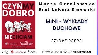 Marta Orzełowska oraz Brat Łukasz Dmowski - Czyńmy Dobro