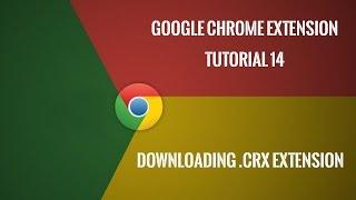 Chrome Extension Tutorial 14: Download .crx Chrome Extension