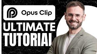 Opus Clip AI 2024 - The ULTIMATE How To Guide