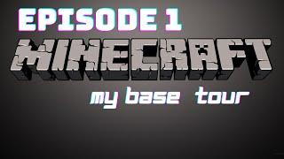 Minecraft Episode 1 My Base Tour