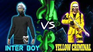 FREE FIRE / INTER BOY vs YELLOW CRIMINAL CALLED ME NOOB 1 vs 1