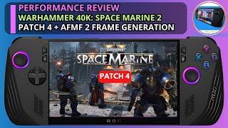 Warhammer 40,000: Space Marine 2 Asus Rog Ally X Patch 4 + AFMF 2 (Frame Gen) | Performance Review