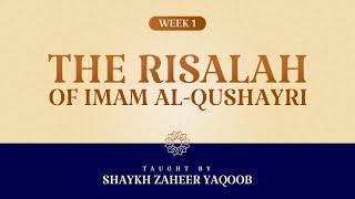 The Risalah of Imam Al-Qushayri | Taught by Shaykh Zaheer Yaqoob | Week 1