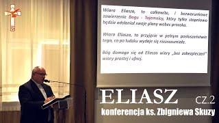 Eliasz - cz. 2 konferencji ks. Zbigniewa Skuzy - Rekolekcje Biblijne Ruchu Gloriosa Trinità w Łomży