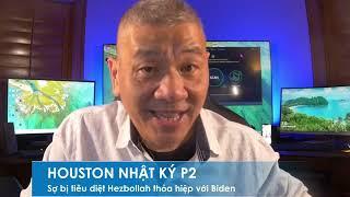 HOUSTON P2 19/11/2024: Sợ bị tiêu diêt khi TT Trump lên, Hezbollah lật đật thỏa hiện với Biden