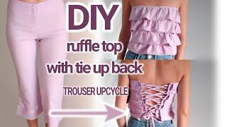 DIY ruffle top - TROUSER UPCYCLE - DIY tie up back ruffle top - turn your old clothes into fashion