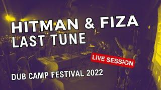 HITMAN & FIZA - LAST TUNE - DUB CAMP FESTIVAL 2022 - on Melodub Sound System