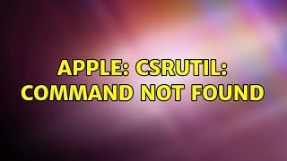 Apple: csrutil: command not found (5 Solutions!!)