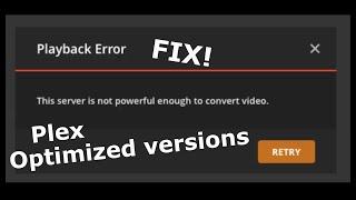 Plex How To: Fix server not powerful enough error message | Optimised versions