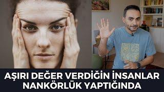 Aşırı Değer Verdiğin İnsanlar Nankörlük Yaptıysa Bu Videoyu İzle