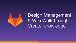 Design Management and Wiki Walkthrough  (Jan 2020) Create:Knowledge