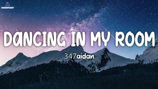 347aidan - Dancing In My Room (Lyrics)