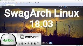 How to Install SwagArch Linux 18.03 + VMware Tools + Review on VMware Workstation [2018]