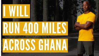 I Am Running 400 Miles Across Ghana In December 2024