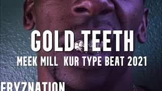 (FREE) Meek Mill Type Beat 2021 | Kur Type Beat 2021 - "Gold Teeth"