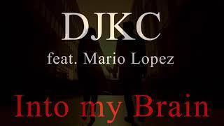 DJKC feat. Mario Lopez - Into my Brain