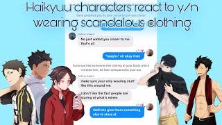 Haikyuu characters react to Y/N wearing scandalous clothing?/Haikyuu texts