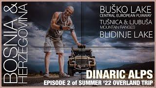 Ep2 of Dinaric Alps overland trip - Busko & Blidinje Lakes and Turnica & Ljubusa Mountains