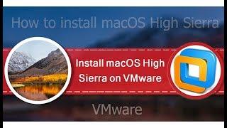 How to Install macOS High Sierra 10.13 on VMware on Windows?