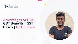 Advantages of GST | GST Benefits | GST Basics | GST in India