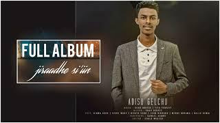 Adisu Gelchu - Full Album | Jiraadhe si'iin |