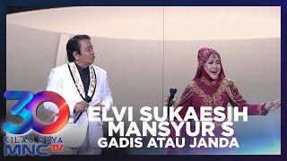 ELVI SUKAESIH FEAT MANSYUR S - GADIS ATAU JANDA | KILAU RAYA 30 MNCTV