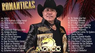 GRUPO BRONCO MIX LO MAS ROMANTICO ️ MEJORES CANCIONES ROMANTICAS ️ LO MEJOR DE BRONCO INOLVIDABLES