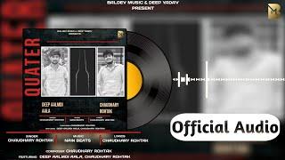 QUATER (Official Audio) Deep Aalmdi Aala & Chaudhary Rohtak | Nain Beats |  New Haryanvi Song 2024