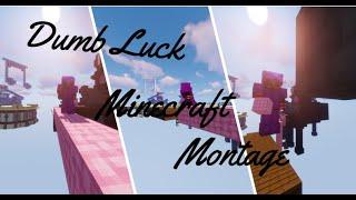 Dumb Luck (A Minecraft Montage)