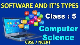 Software and It's Types | Class - 5 Computer | CBSE/ CAIE Computer | Types of Software