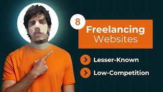 8 Lesser Known, Low Competition Freelancing Websites