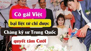 Cô gái Việt bại liệt tứ chi được Chàng kỹ sư Trung Quốc vượt hơn 6000km sang hỏi Cưới