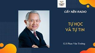 Tự Học và Tự Tin | Tác giả: GS. Phan Văn Trường | Cấy Nền Radio