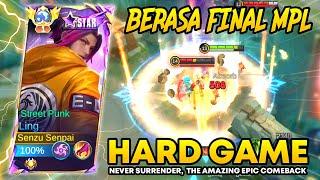 LING HARD GAME!! ( BERASA FINAL MPL ) THE AMAZING EPIC COMEBACK - Ling Gameplay Mobile Legends