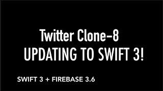 Twitter Clone 8 - Migrate/Update App to Swift 3 + Firebase Tutorial