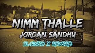 Jordan Sandhu - Nimm Thalle (Slowed x Reverb) || Desi Crew ||