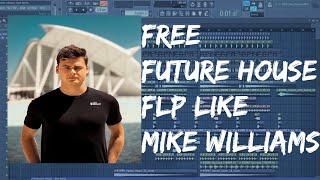 Free Future House Flp like Mike Williams (with presets and samples) | FL STUDIO 12