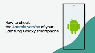 How to check the Android version of your Samsung Galaxy smartphone