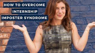 Internship Imposter Syndrome (& How To Overcome It)  |  The Intern Hustle