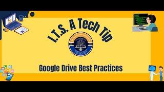 I.T.S. A Tech Tip - Google Drive Best Practces