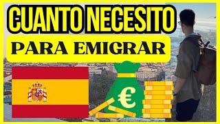 ¿CUANTO DINERO NECESITO PARA EMIGRAR A ESPAÑA  ? 2024