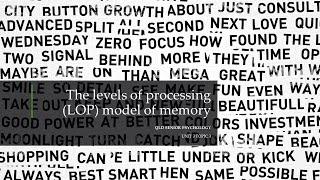 The Levels of Processing (LOP) Model of Memory