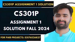 CS301p Assignment 1 100% Correct Solution Fall 2024 BY VUBWN |CS301p Assignment 1 Solution Fall 2024