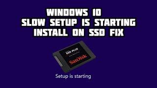 How to Fix Windows 10 Slow Setup is Starting Install on SSD FIX
