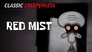 (Classic Creepypasta) SpongeBob Lost Episode: Red Mist