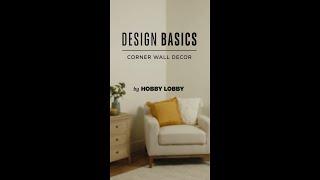 Corner Wall Decor | Design Basics | Hobby Lobby®