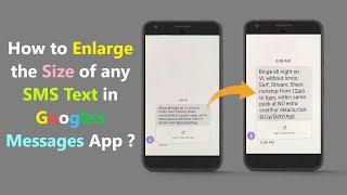How to Enlarge the Size of any SMS Text in Google's Messages App ?