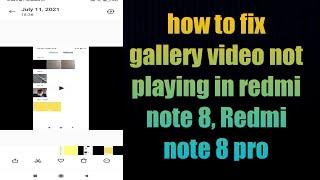 how to fix gallery video not playing in redmi note 8, Redmi note 8 pro